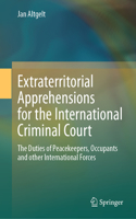 Extraterritorial Apprehensions for the International Criminal Court