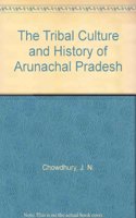 The Tribal Culture and History of Arunachal Pradesh