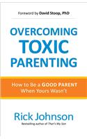 Overcoming Toxic Parenting