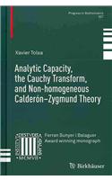 Analytic Capacity, the Cauchy Transform, and Non-Homogeneous Calderón-Zygmund Theory