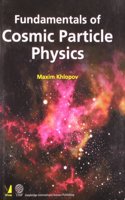 Fundamentals of Cosmic Particle Physics