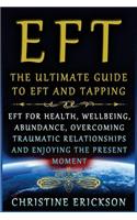 EFT - The Ultimate Guide to EFT and Tapping