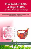 Pharmaceuticals and Regulations - Siddha & Ayurveda Drugs: Regulations and advanced techniques for Siddha (ASU) drug manufacturing practices