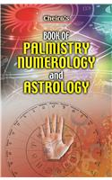 Cheiro'S Book Of Palmistry, Numerology And Astrology