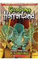 Heads, You Lose! (Goosebumps Horrorland #15)