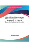 Affairs Of State Being An Account Of Certain Surprising Adventures Which Befell An American Family In The Land Of Windmills