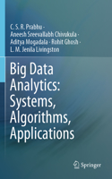 Big Data Analytics: Systems, Algorithms, Applications