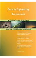 Security Engineering Requirements A Complete Guide - 2020 Edition