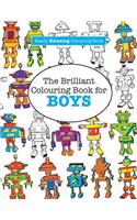 Brilliant Colouring Book for BOYS (A Really RELAXING Colouring Book)