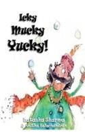 Icky, Yucky, Mucky!