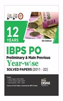 12 Years IBPS PO Preliminary & Main Previous Year-wise Solved Papers (2011 - 2023) 5th Edition