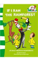 If I Ran the Rain Forest (The Cat in the Hat's Learning Library, Book 9)