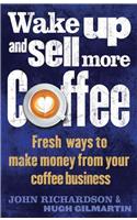 Wake Up and Sell More Coffee