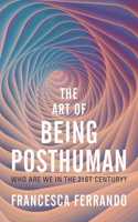 Art of Being Posthuman