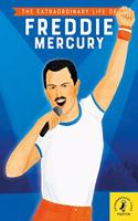 The Extraordinary Life of Freddie Mercury