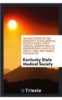 Transactions of the Kentucky State Medical Society Forty-Fifth Annual Session Held at Georgetown, May 9, 10 and 11, 1900. New Series. Volume VIII