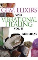 Gem Elixirs and Vibrational Healing Volume II