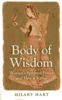 Body of Wisdom – Women`s Spiritual Power and How it Serves