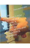 88 ESSENTIALS YOU MUST KNOW IF YOU ARE A NEOPHYTE in FINANCIAL ACCOUNTING and CORPORATE FINANCE