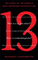 13: The Story of the World's Most Notorious Superstition