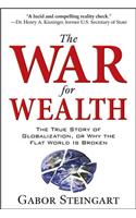 The War for Wealth: The True Story of Globalization, or Why the Flat World Is Broken