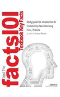 Studyguide for Introduction to Community-Based Nursing by Hunt, Roberta, ISBN 9781609136864