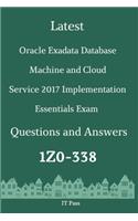 Latest Oracle Exadata Database Machine and Cloud Service 2017 Implementation Essentials Exam 1Z0-338 Questions and Answers