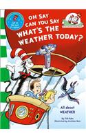 Oh Say Can You Say What's The Weather Today (The Cat in the Hat's Learning Library)