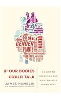 If Our Bodies Could Talk: A Guide to Operating and Maintaining a Human Body