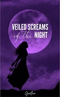 VEILED SCREAMS OF THE NIGHT