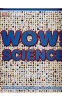 Wow! Science: Lots of Amazing Things About Science