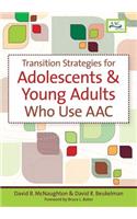 Transition Strategies for Adolescents and Young Adults Who Use Aac