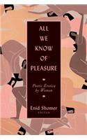 All We Know of Pleasure