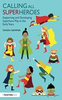 Calling All Superheroes: Supporting and Developing Superhero Play in the Early Years