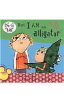 But I Am an Alligator