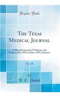 The Texas Medical Journal, Vol. 10: A Monthly Journal of Medicine and Surgery; July, 1894, to June, 1895, Inclusive (Classic Reprint)