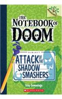 Attack of the Shadow Smashers: A Branches Book (the Notebook of Doom #3)