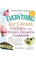 Everything Ice Cream, Gelato, and Frozen Desserts Cookbook