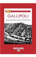 Gallipoli: An Australian Medical Perspective (Large Print 16pt)