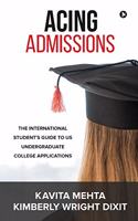 Acing Admissions: The International Student's Guide to US Undergraduate College Applications