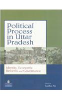 Political Process in Uttar Pradesh: Identity Economic Reforms and Governance