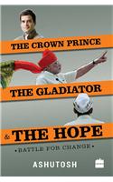 Crown Prince, the Gladiator and the Hope: Battle for Change