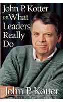 John P. Kotter on What Leaders Really Do