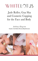 Jade Roller, Gua Sha & Cosmetic Cupping for the Face and Body