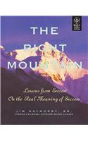 THE RIGHT MOUNTAIN: LESSONS FROM EVEREST ON THE REAL MEANING OF SUCCESS