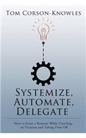 Systemize, Automate, Delegate