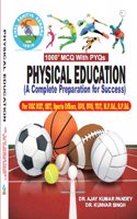 PHYSICAL EDUCATION: A Complete Preparation for Success For UGC NET, SET, Sports Officer, KVS, NVS, TGT, M.P.Ed., B.P.Ed. (1000+ MCQ With PYQs)