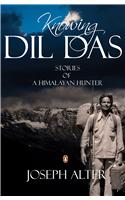 Knowing Dil Das: Stories of a Himalayan Hunter