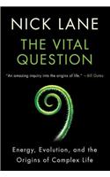 Vital Question - Energy, Evolution, and the Origins of Complex Life