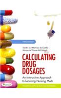 Calculating Drug Dosages: An Interactive Approach to Learning Nursing Math